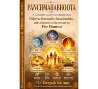 PANCHMAHABHOOTA (पंचमहाभूत ): A Complete Guide to Understanding Your Inner Nature Through the Five Elements: Modern Application of Ancient Wisdom