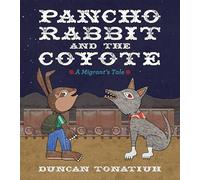 Pancho Rabbit and the Coyote: A Migrant's Tale