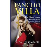 PANCHO VILLA: The Filipino Legend: The First World Boxing Champion From The Philippines
