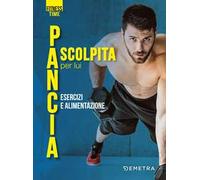 Pancia scolpita per lui. Esercizi e alimentazione