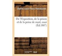 Panckoucke-C-L- de l'Exposition, de la Prison Et de la Peine de Mort (Tascabile)