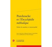 Panckoucke Et L'encyclopedie Methodique: Ordre De Matieres Et Transversalite