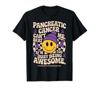 Pancreatic Cancer Can't Beat Me I'm Too Busy Being Awesome Maglietta