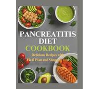 Pancreatitis Diet Cookbook: Delicious Recipes with Meal Plan and Shopping List