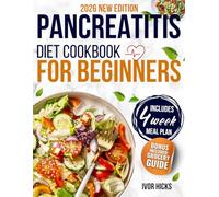 Pancreatitis Diet Cookbook for Beginners: Easy, Low-Fat & Anti-Inflammatory Recipes to Relieve Pain, Restore Digestive Health & Reclaim Your Energy. Includes 30-Day Healing Meal Plan + Grocery Guide