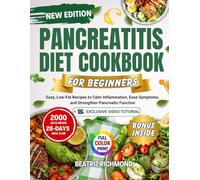 Pancreatitis diet cookbook for beginners: Easy, Low-Fat Recipes to Calm Inflammation, Ease Symptoms, and Strengthen Pancreatic Function