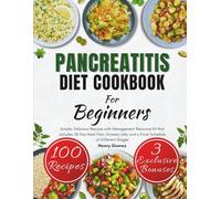 Pancreatitis Diet Cookbook for Beginners: Simple, Delicious Recipes with Management Resource Kit that includes 28 Day Meal Plan, Grocery Lists, and a Food Schedule at Different Stages