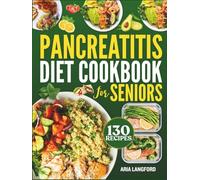 Pancreatitis Diet Cookbook For Seniors: A 45-Day Healing Meal Plan with Easy Recipes, Soothing Foods, and Gentle Nutrition to Support Digestive Health and Long-Term Wellness