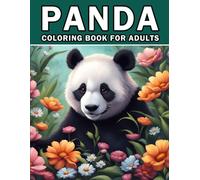 Panda Coloring Book for Adults: Intricate and Relaxing Panda Designs for Stress Relief and Creativity: Detailed Panda Illustrations and Beautiful ... You Unwind, De-Stress, and Enjoy Hours of Fun