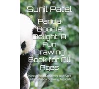 Panda Doodle Delight: A Fun Drawing Book for All Ages: Unleash Your Creativity with Step-by-Step Panda Drawing Tutorials