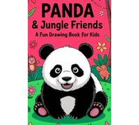Panda & Jungle Friends A Fun Drawing Book for Kids: Learn to Draw Cute Pandas and Jungle Animals with Easy Step-by-Step Guides - Perfect for Young Artists Ages 4-8