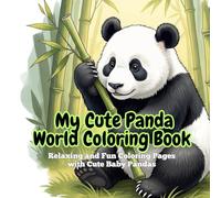 Panda Paradise Coloring Book for Kids and Adults: Red Panda, Bamboo Panda, Trash Panda & Martial-Arts Panda Scenes for Relaxation and Fun