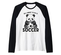 Panda Soccer Tutto Quello Che Voglio Fare è Un Simpatico Giocatore di orsi Maglia con Maniche Raglan
