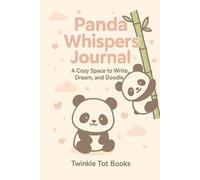 Panda Whispers Journal: A Cozy Space to Write, Dream, and Doodle