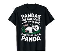 Pandas Are Awesome I Am Awesome Funny Panda Quote Maglietta