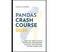Pandas Crash Course 2026: The Fast Track to Data Wrangling, Exploratory Analysis, and Efficient Python Workflows