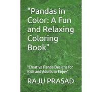 "Pandas in Color: A Fun and Relaxing Coloring Book": "Creative Panda Designs for Kids and Adults to Enjoy"