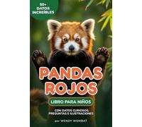 Pandas rojos: Libro para niños con datos curiosos, preguntas e ilustraciones sobre uno de los animales más singulares del Himalaya