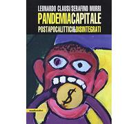 Pandemia capitale. Postapocalittici & disintegrati