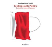 Pandemia della politica. I cattolici al tempo di Francesco