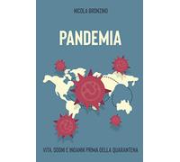 Pandemia: Vita, Sogni e Inganni prima della Quarantena