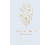Pandemic Grief Journal: 30 Days of Processing Loss, Change, and the World We Live In Now
