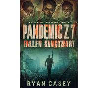 Pandemic Z 7: Fallen Sanctuary: A Post Apocalyptic Zombie Thriller