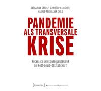 Pandemie als transversale Krise: Rückblick und Konsequenzen für die Post-Covid-Gesellschaft (Kulturen der Gesellschaft): 64