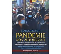 Pandemie non autorizzate. I retroscena di un evento epocale che ha trasfor...