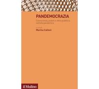 Pandemocrazia. Conoscenza, potere e sfera pubblica nell'età pandemica - Ca...