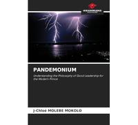 PANDEMONIUM: Understanding the Philosophy of Good Leadership for the Modern Prince