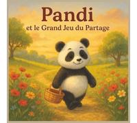 Pandi et le grand jeu du Partage: Une histoire tendre sur le partage, l’amitié et le jeu équitable