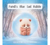 Pandi’s Blue Sad Bubble: Turn sadness into a moment of comfort and connection: help your little one name what they feel, receive support, and ask for company without rushing to feel better.