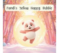 Pandi’s Yellow Happy Bubble: Help your little one savor joy without dimming their excitement: notice it in the body, breathe, and express it in their own way.