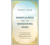 Pandit Dasa Mindfulness For the Wandering Mind (Copertina rigida)