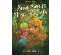 Pandora Pierce Slime Sweets and Dungeon Treats (Tascabile) Slime Sweets