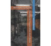 Pandora-X2N4 and other short stories: Wonderful Dystopias