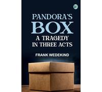 Pandora's Box A Tragedy in Three Acts