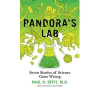 Pandora's Lab: Seven Stories of Science Gone Wrong - NUOVO Paul a Offit 2017