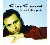 Panduri,Pino - Io,Te ed Altra Gente