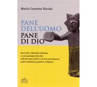 Pane dell'uomo pane di Dio. Sacralità, identità collettiva e antropologia ...