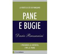 Pane e bugie. I pregiudizi, gli interessi, i miti, le paure. Nuova ediz.