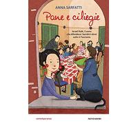 Libri Anna Sarfatti - Pane E Ciliegie. Israel Kalk, L'uomo Che Difendeva I Bambi