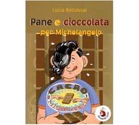 Pane e cioccolata per Michelangelo. Ediz. illustrata