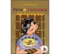Pane e cioccolata per Michelangelo. Ediz. illustrata