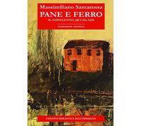 Pane e ferro. Il Novecento, qui da noi