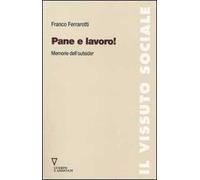 Pane e lavoro! Memorie dell'outsider