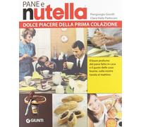 Pane e Nutella. Dolce piacere della prima colazione