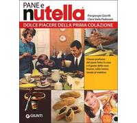 Pane e Nutella. Dolce piacere della prima colazione