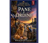 Pane e ordine: Un giallo accogliente ambientato in una piccola città con un pappagallo parlante, un sabotaggio mortale e segreti che abbracciano tutto il porto (Libro 2)